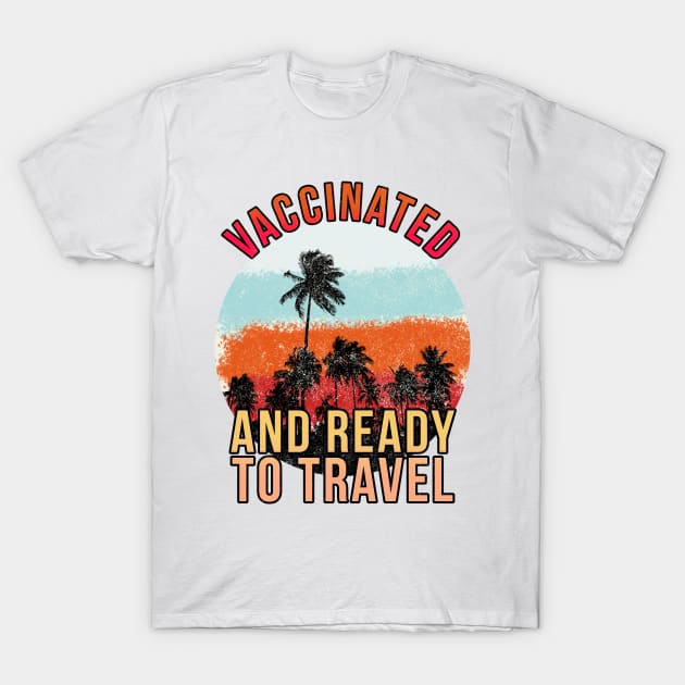 Vaccinated and ready to travel T-Shirt by PGP